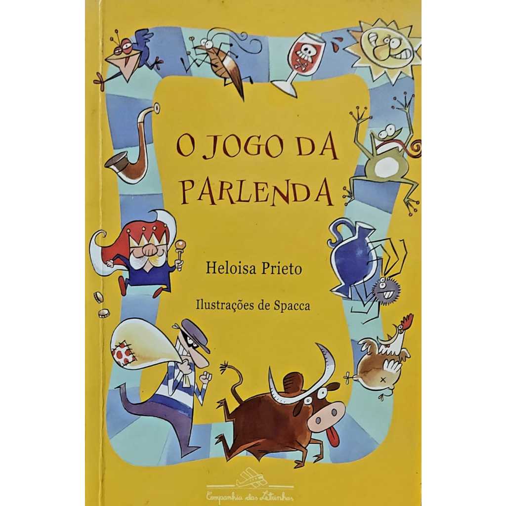 O Jogo da Parlenda, Heloisa Prieto. Ilustrações de Spacca, Companhia das Letrinhas - Autografado