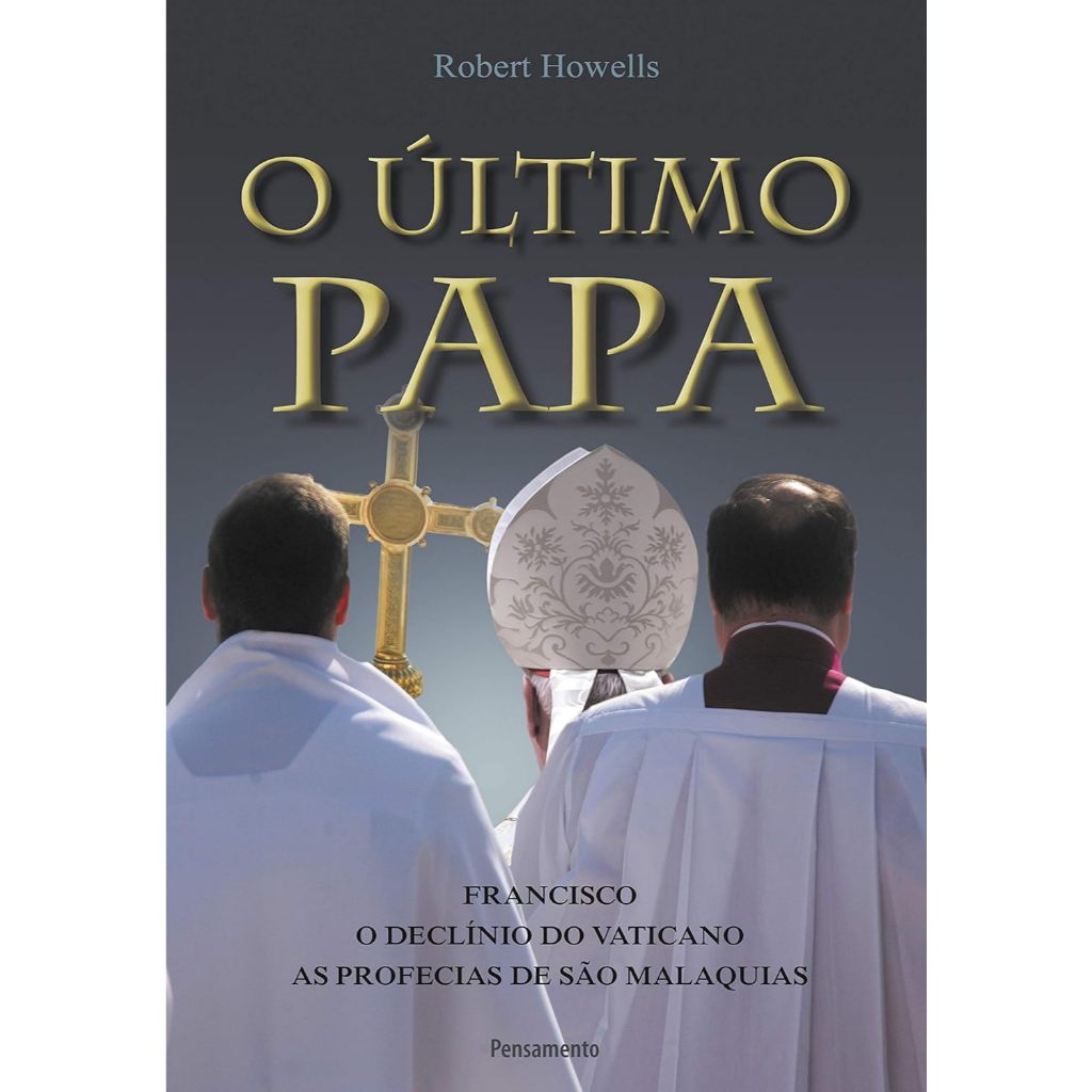 O último Papa: Francisco - O Declínio do Vaticano - As Profecias de São ...