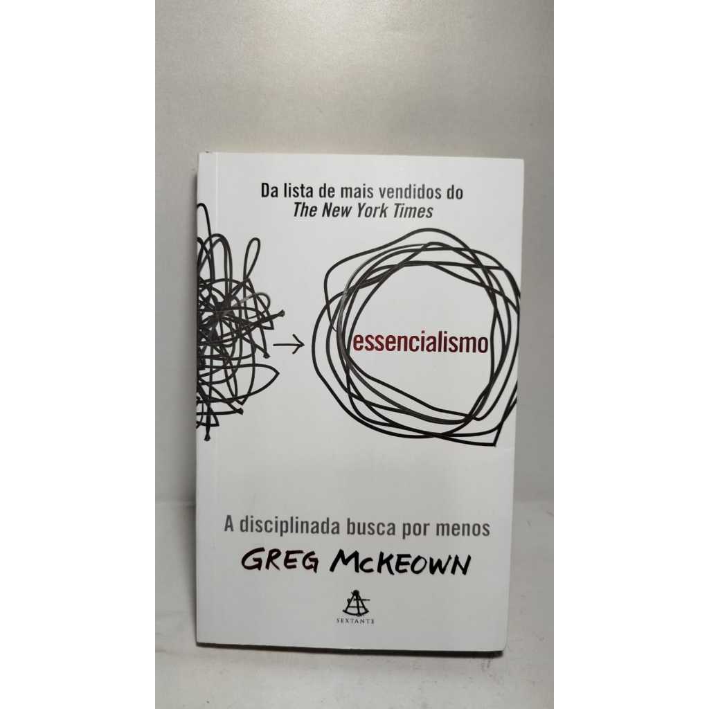 Livro Essencialismo A Disciplina Busca Por Menos - Greg McKeown ...