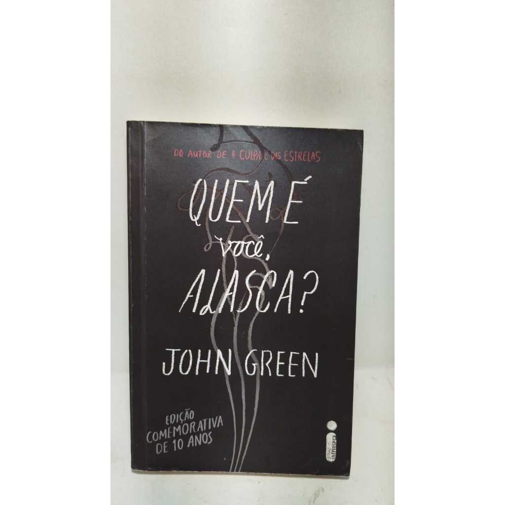 Livro Quem É Você, Alasca? John Green - Edição Comemorativa De 10 Anos ...