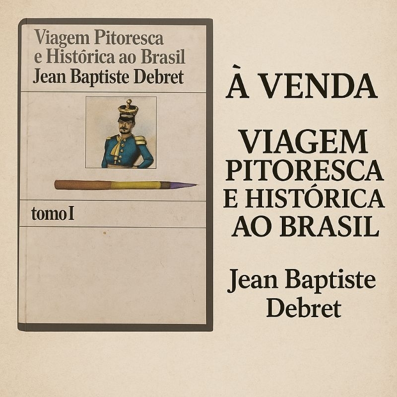 Viagem Pitoresca e Histórica ao Brasil de Jean Baptiste Debret, Tomo I