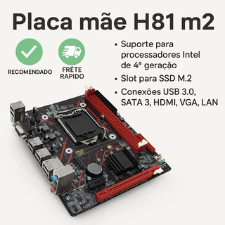 Placa Mãe H81 LGA 1150 DDR3 Suporte M.2 SSD HDMI VGA USB 3.0 Ideal P/ Intel Core i7 i5 i3 4ª Geração