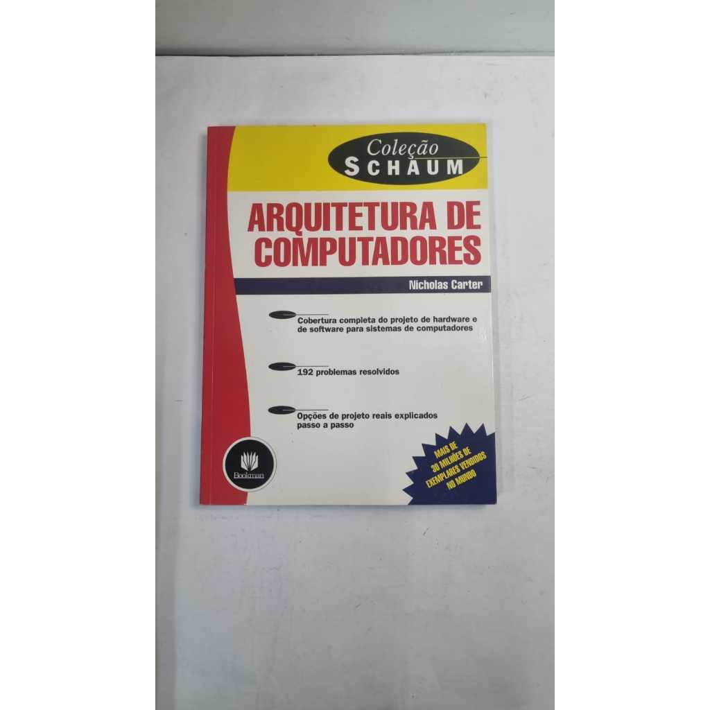 Livro Arquitetura de Computadores Nicholas Carter Editora Bookman A4404 ...