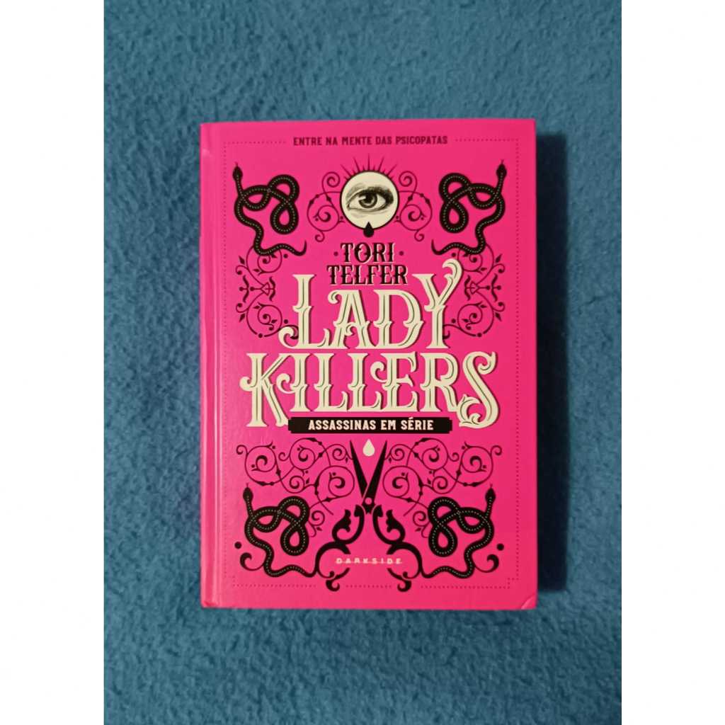 Livro: Lady Killers: Assassinas em Série – Tori Telfer | Capa dura | DarkSide Books