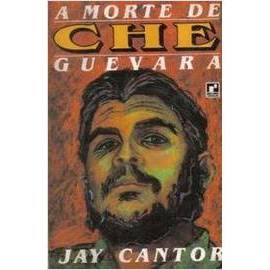 A Morte de Che Guevara - Jay Cantor | Shopee Brasil