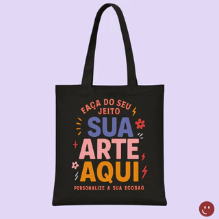 Ecobag Personalizada com Sua Arte | Crie do Seu Jeito | Presente Criativo e Exclusivo | Estampa Sob Encomenda