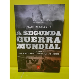A SEGUNDA GUERRA MUNDIAL, VOLUME 2 - UM ANO NOVO PARA OS ALIADOS - POR MARTIN GILBERT
