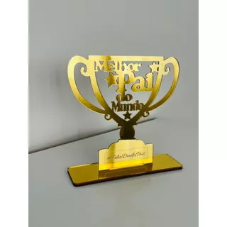 Troféu Dia dos Pais em Acrílico Melhor Pai do Mundo Promoção
