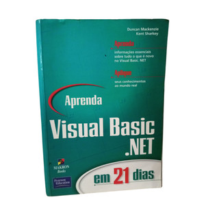Aprenda Visual Basic .NET em 21 Dias - Duncan Mackenzie e Kentt Sharkey ...
