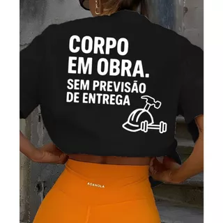 Camiseta Camisa Tshirt 100% Algodão Gym Treino Academia Musculação Fitness Oversized Corpo em Obras