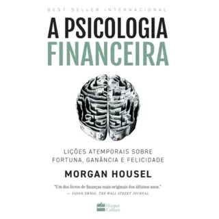 Livro A psicologia financeira | lições atemporais sobre fortuna, ganância e etc | Morgan Housel