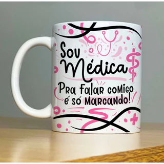 Caneca Personalizada Médico/ Médica/ Profissão/ Sou médica/ Sou médico/ Pra falar comigo,só marcando/ frases engraçadas