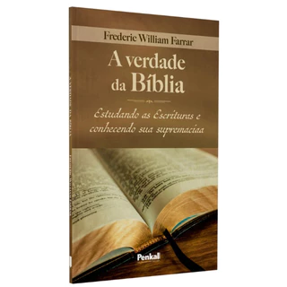 A verdade da Bíblia | Frederic William Estudando as Escrituras e conhecendo sua supremacia