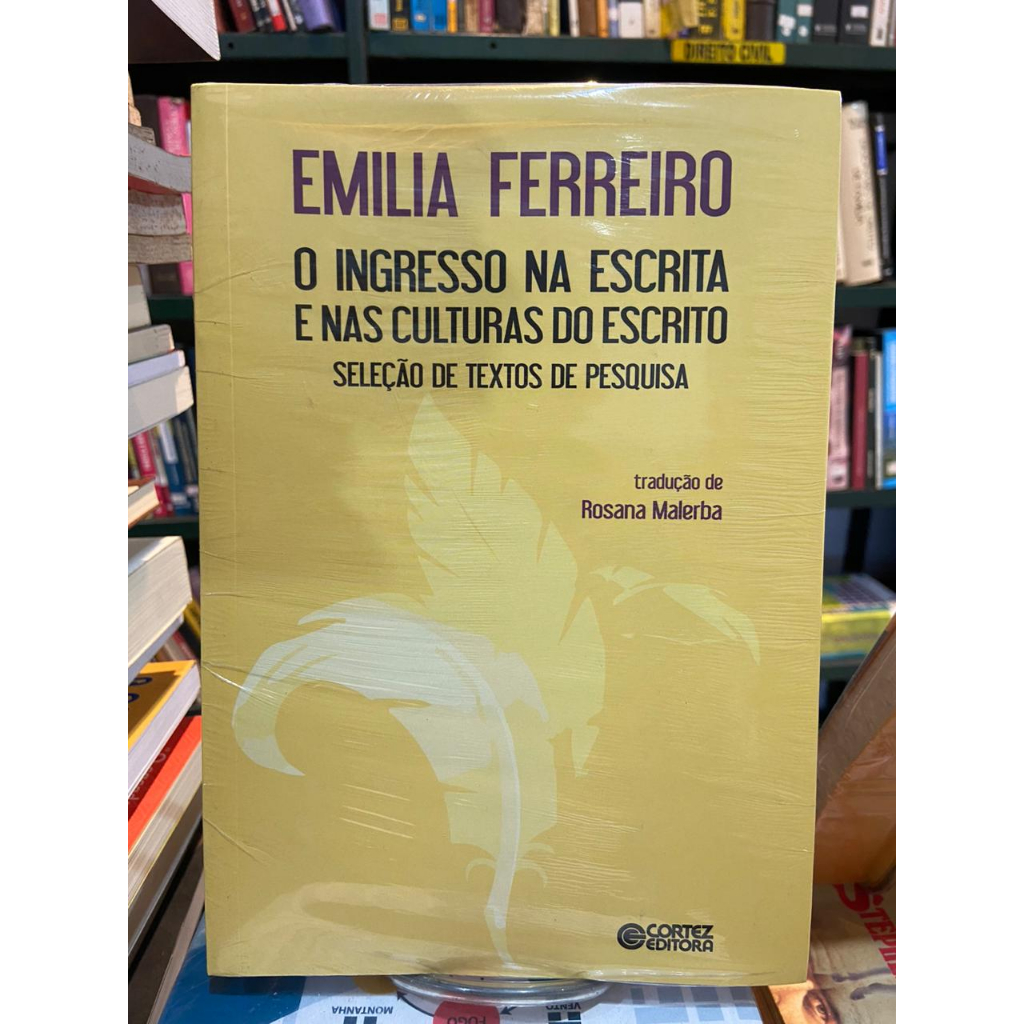 O Ingresso na Escrita e nas Culturas do Escrito - Emilia Ferreiro ...