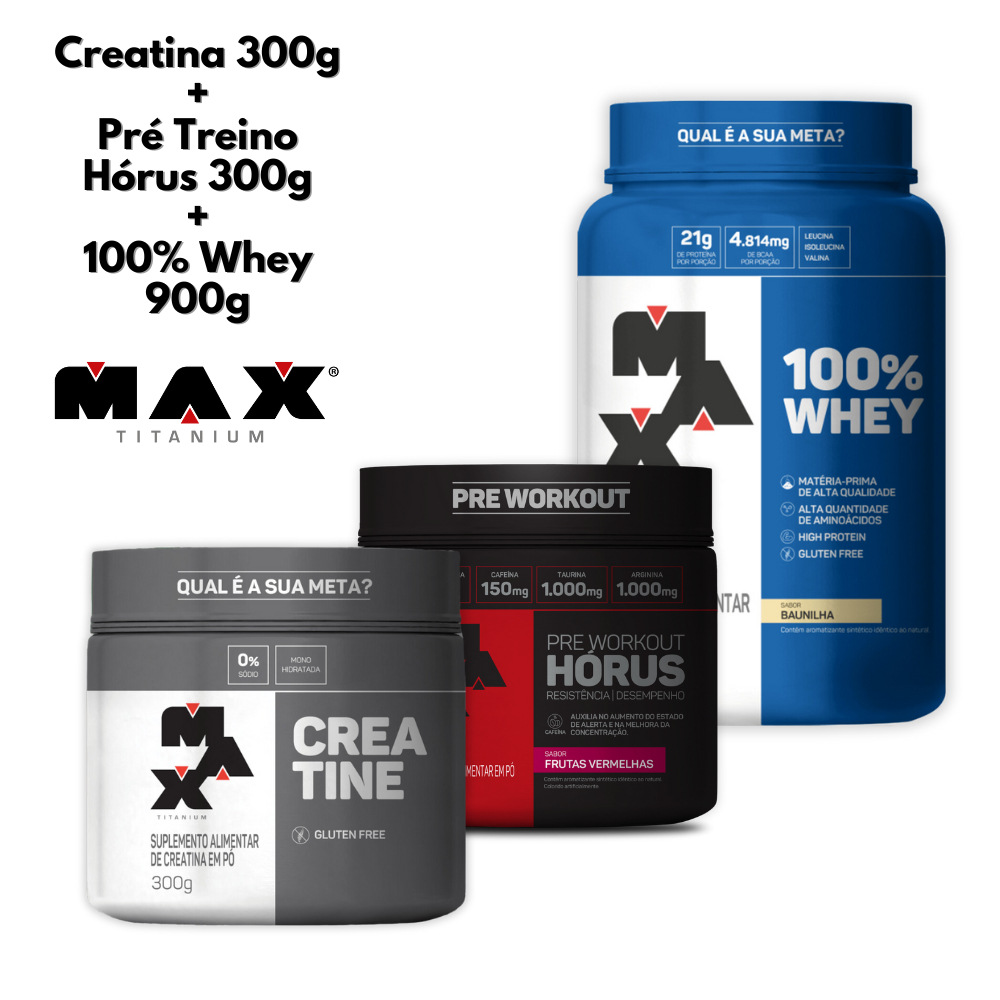 Kit Creatina 300g + Pré Treino Hórus 300g + 100% Whey 900g - Max Titanium