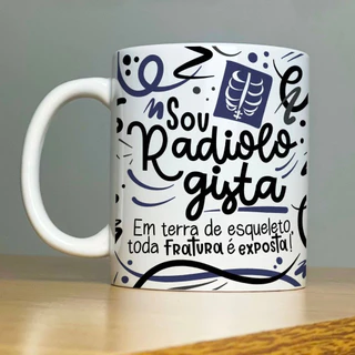 Caneca do Radiologista - Em terra de esqueleto, toda fratura é exposta!
