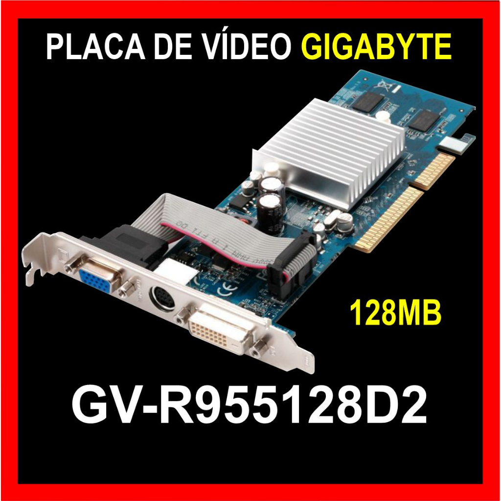 PLACA DE VÍDEO GIGABYTE GV-R955128D2 / 128MB / DDR2 | Shopee Brasil