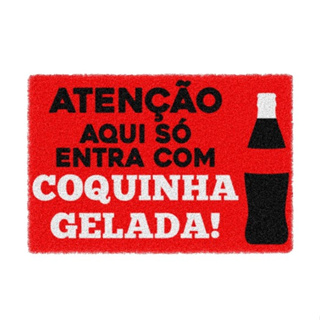 Tapete Capacho Divertido Aqui Só Entra Com Coquinha Gelada! Porta Decoração
