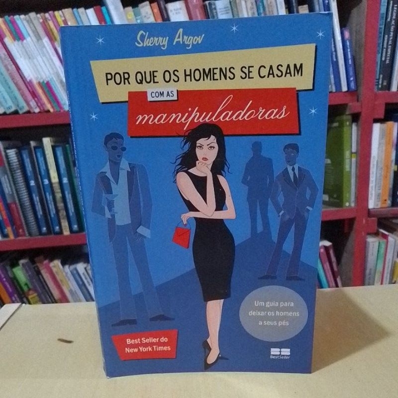 Por Que Os Homens Se Casam Com As Manipuladoras Sherry Argov Shopee Brasil 7691