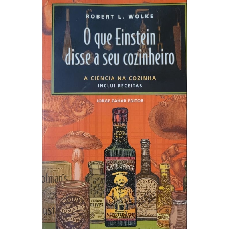 O Que Einstein Disse Ao Seu Cozinheiro - Robert L. Wolke | Shopee Brasil
