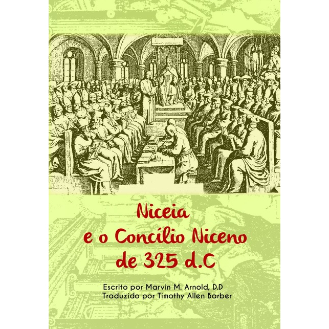 Livro: Niceia e o Concílio Niceno de 325 d.C. - Marvin M. Arnold, D.D ...