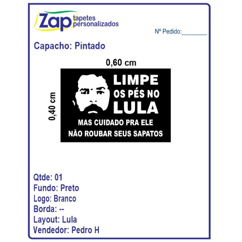 Tapete Capacho Limpe os Pés no Lula Mas Cuidado Para Ele Não Roubar Seu Sapatos Presidente 60X40 cm.