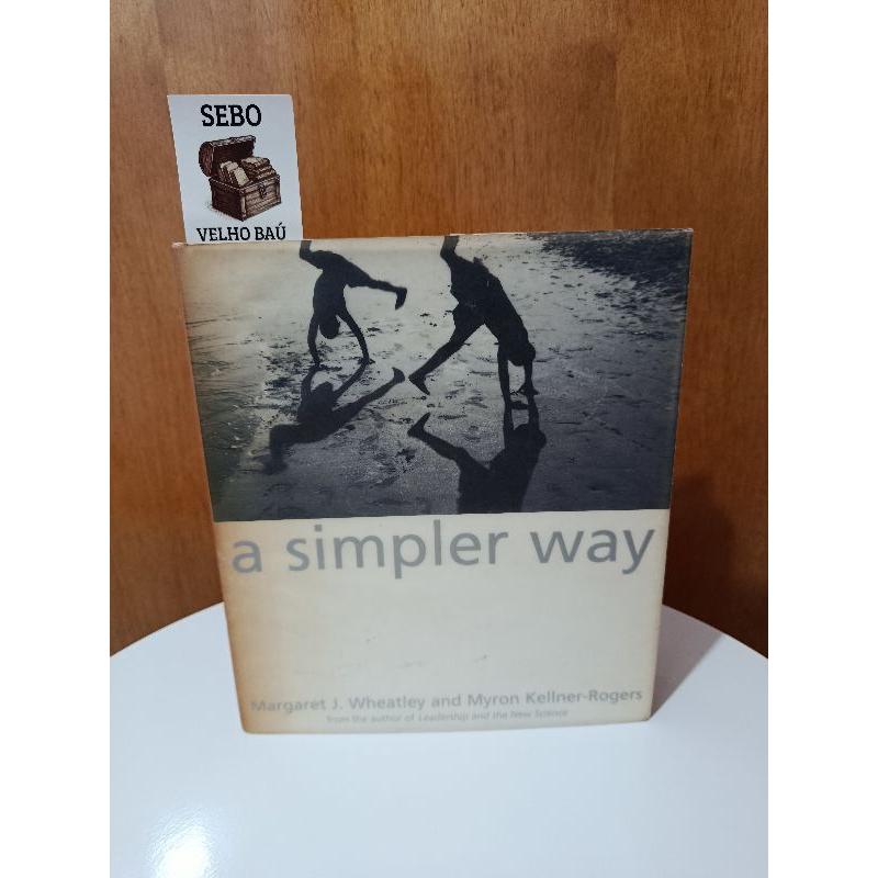 Livro A SIMPLER WAY - Margaret J. Wheatley and Myron Kellner-Rogers ...