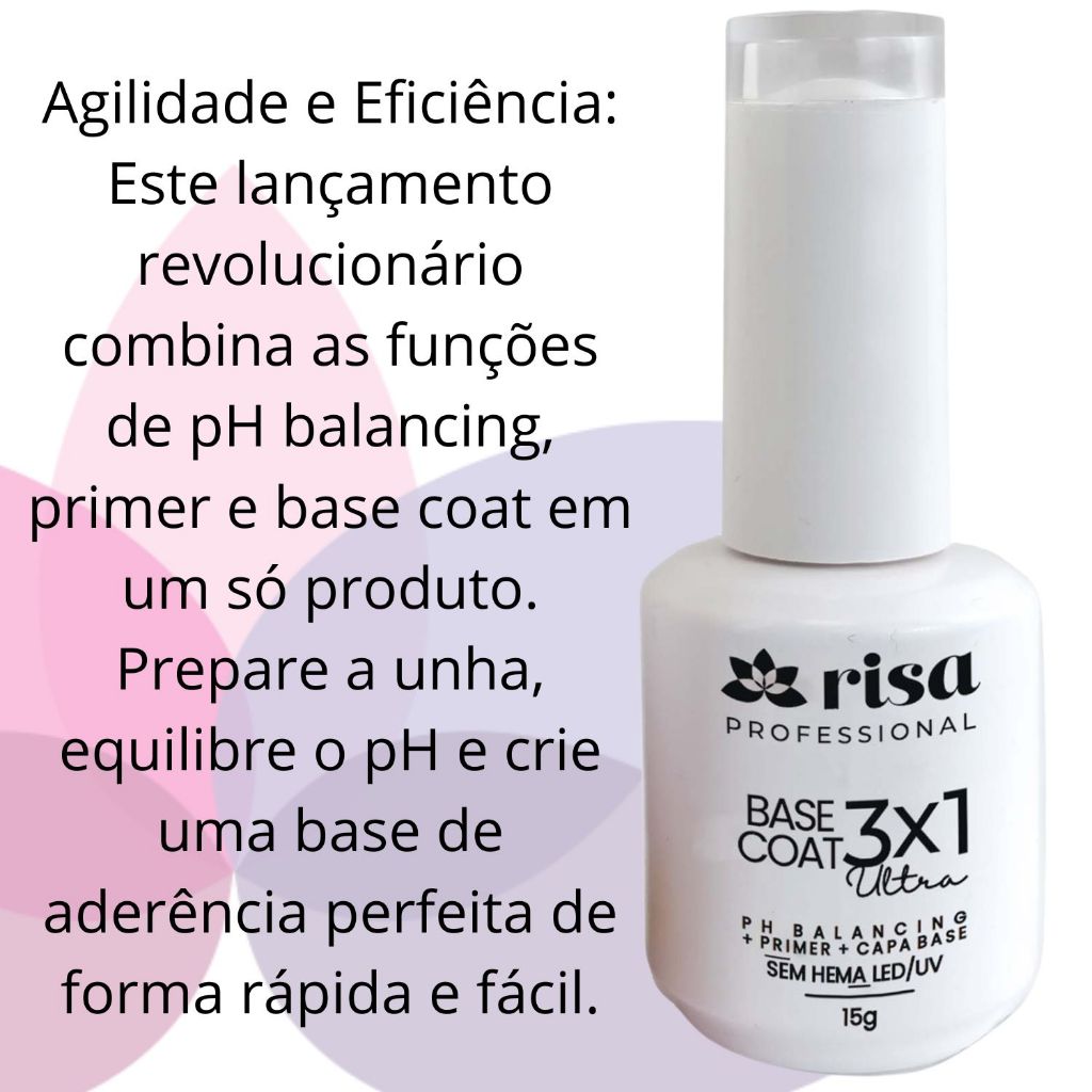 Base coat 3x1 Risa (Ph, Primer e Capa Base) Sem HEMA LED/UV 15g