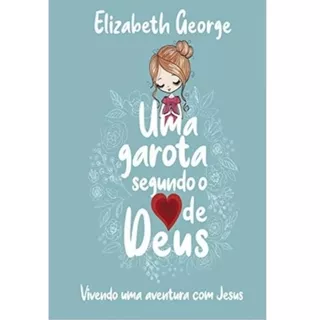 Uma Garota Segundo O Coração De Deus | Elizabeth George | Cpad em Oferta na Shopee