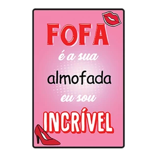 Placa Decorativa de MDF com a frase - Fofa é a sua Almofada eu sou Incrivel em Oferta na Shopee