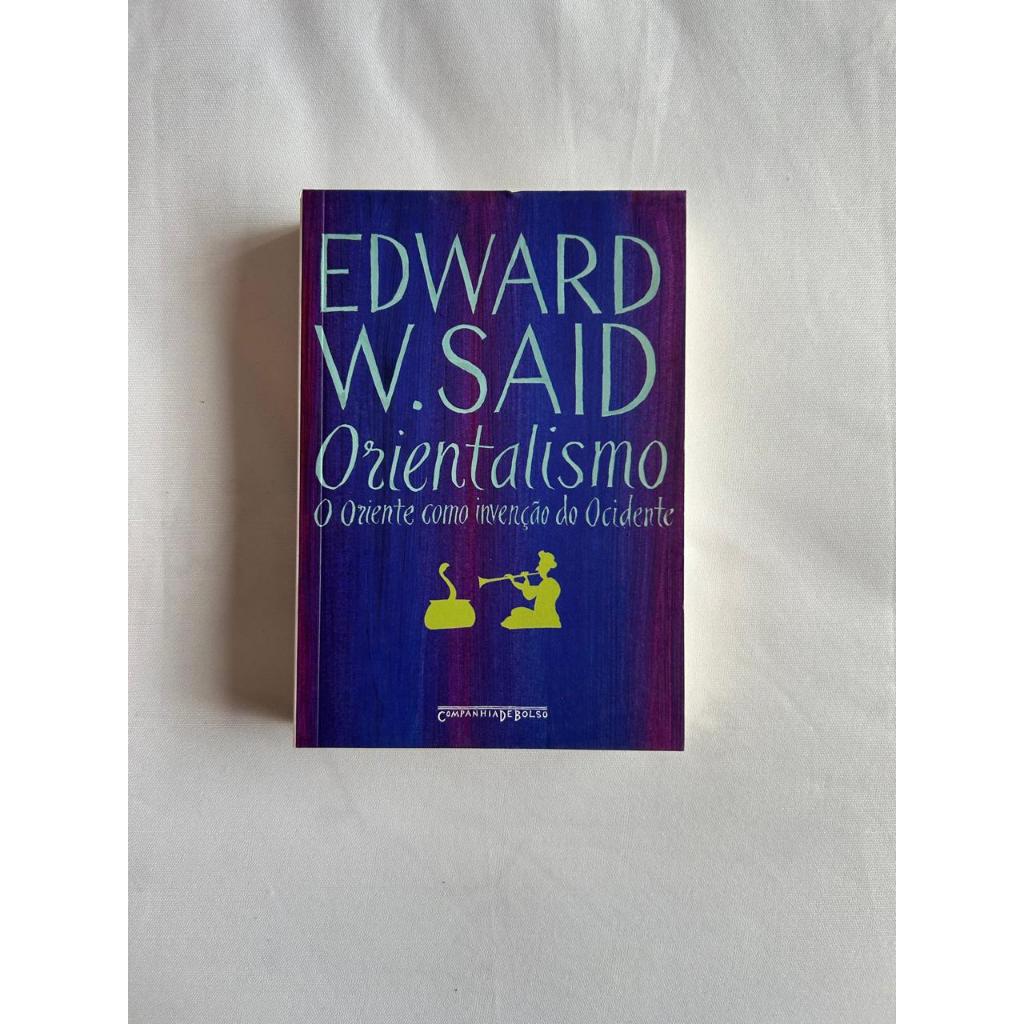 Orientalismo: O Oriente como invenção do Ocidente, Edward W. Said ...