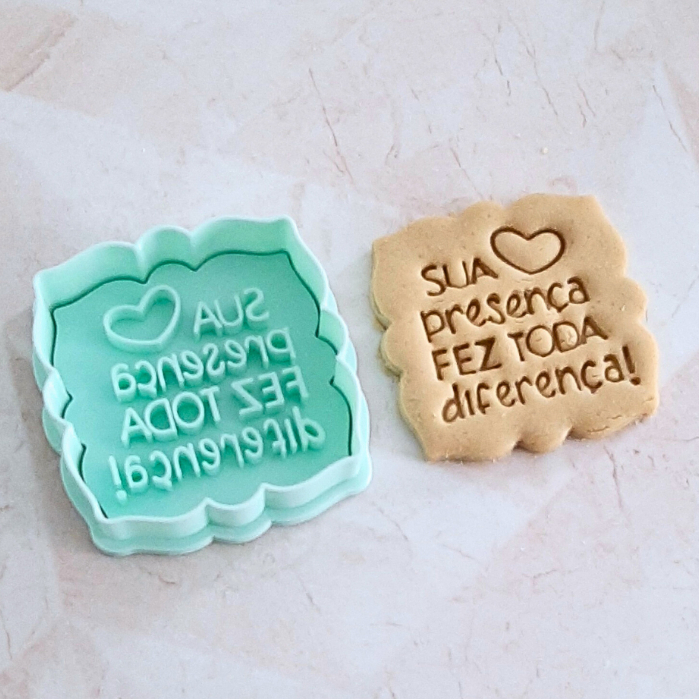 Cortador de Biscoito e Carimbo Frase - Sua Presença fez toda diferença