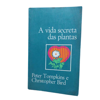 A Vida Secreta Das Plantas - Peter Tompkins E Christopher Bird