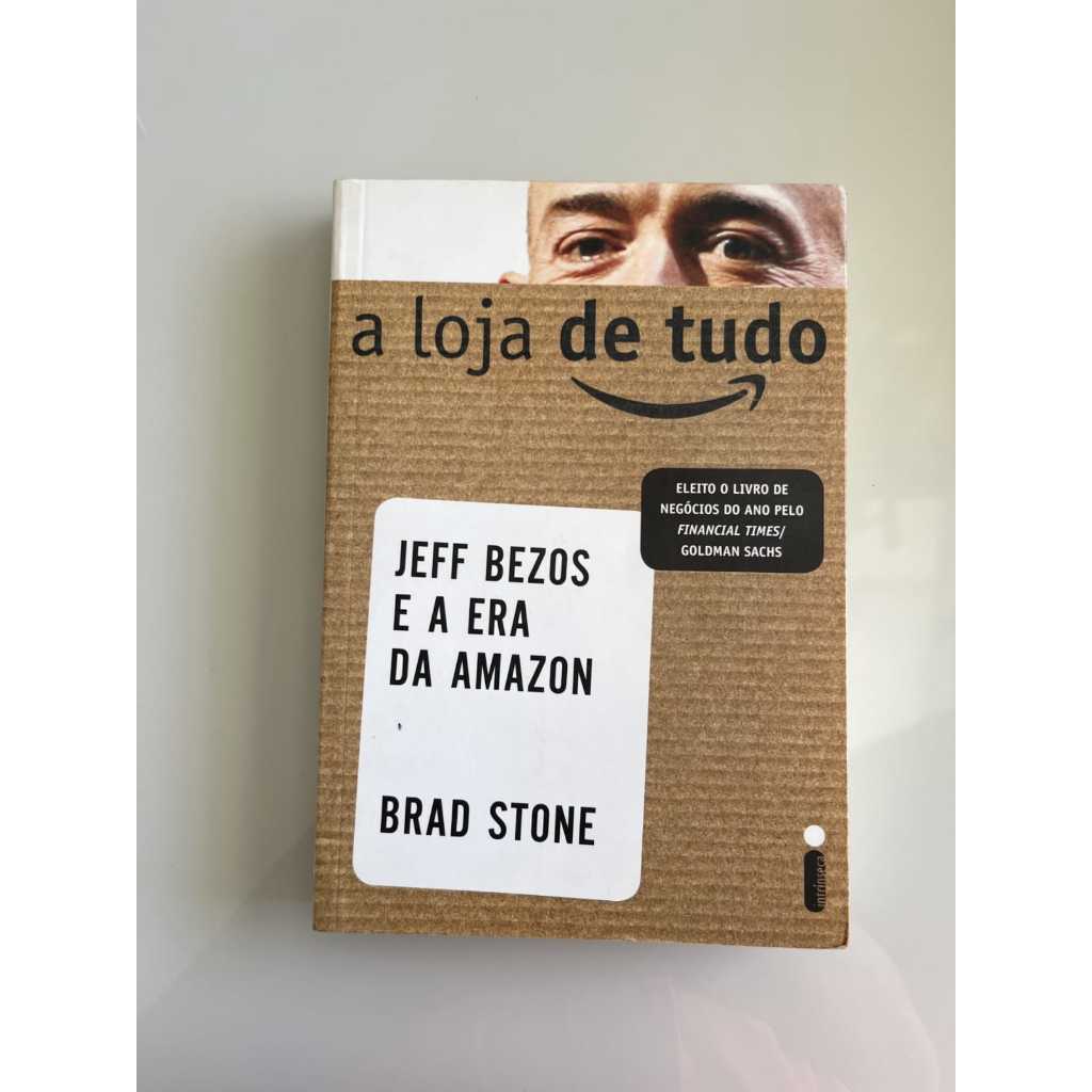 Livro - A loja de tudo Jeff Bezos e a era da Amazon - Brad Stone ...