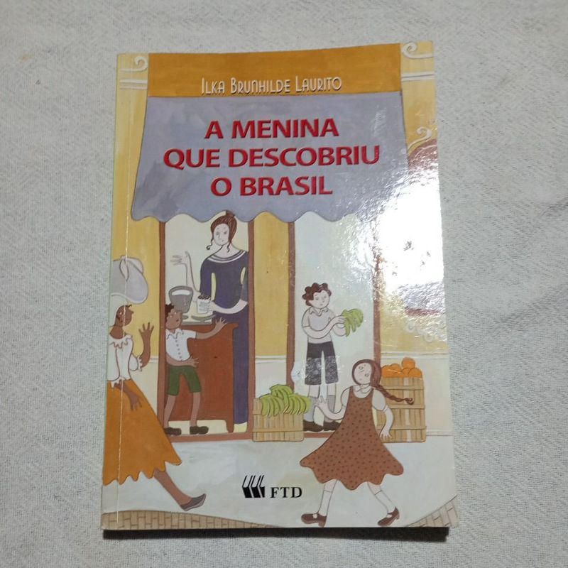A Menina que Descobriu o Brasil Ilka Brunhilde Laurito | Shopee Brasil
