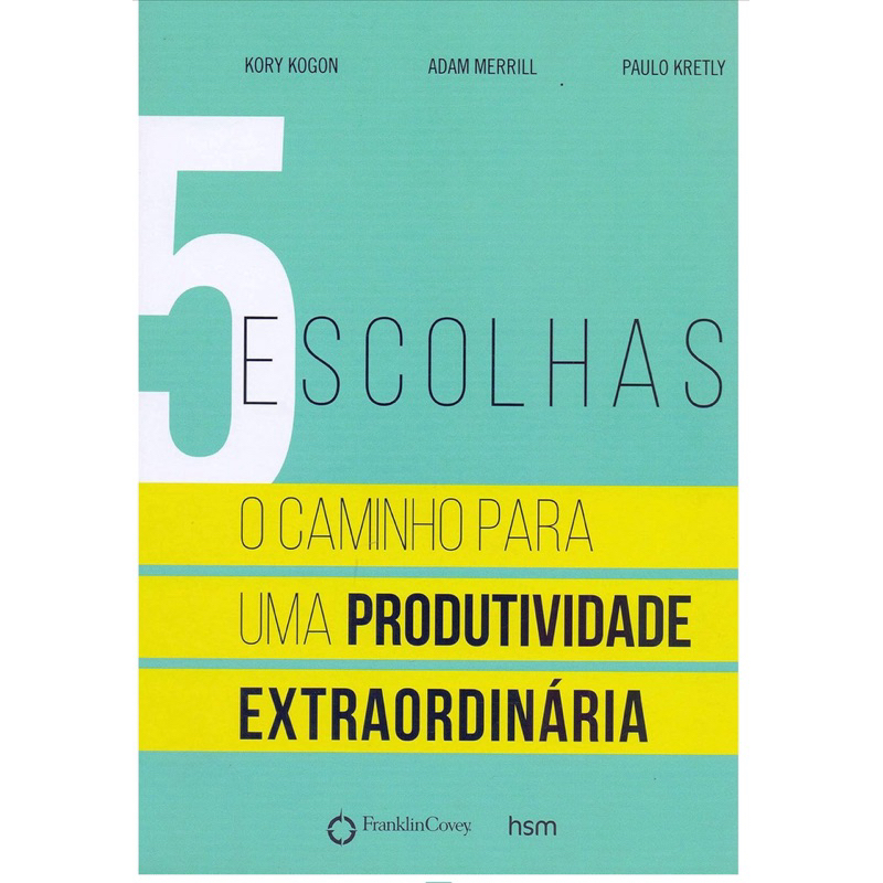 Livro: 5 Escolhas - O Caminho para uma Produtividade Extraordinária ...