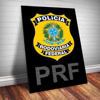 Quadro Decorativo PRF Policia Rodoviaria Federal Motivacional