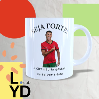 Caneca Porcelana Seja Forte o CR7 Não Ia Gostar de Te Ver Triste Xícara Porcelana Cristiano Ronaldo