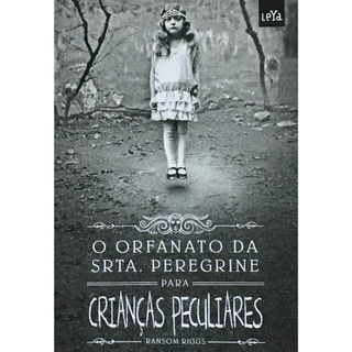 O Orfanato da Srta Peregrine para Crianças Peculiares - Ransom Riggs