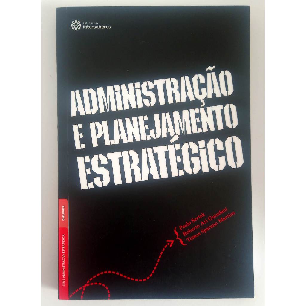 ADMINISTRAÇÃO E PLANEJAMENTO ESTRATÉGICO - O Guia Essencial para o ...