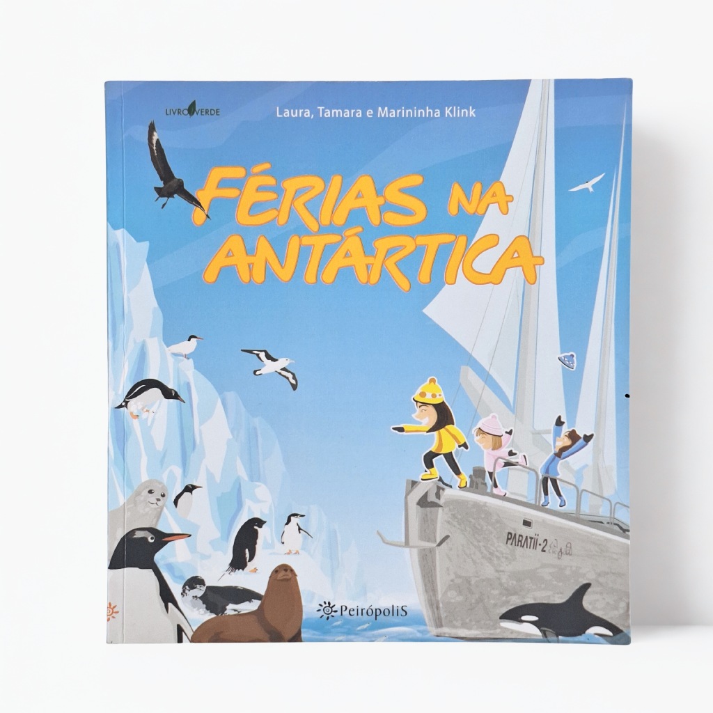 Livro Férias na Antártica Laura, Tamara e Marininha Klink Peirópolis ...