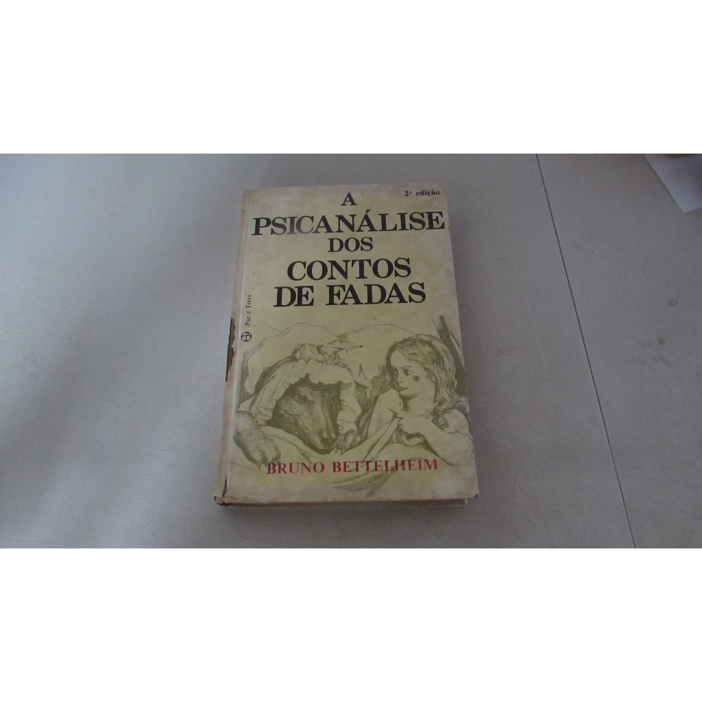 Livro: A psicanálise dos contos de fadas Autor: Bruno Bettelheim ...