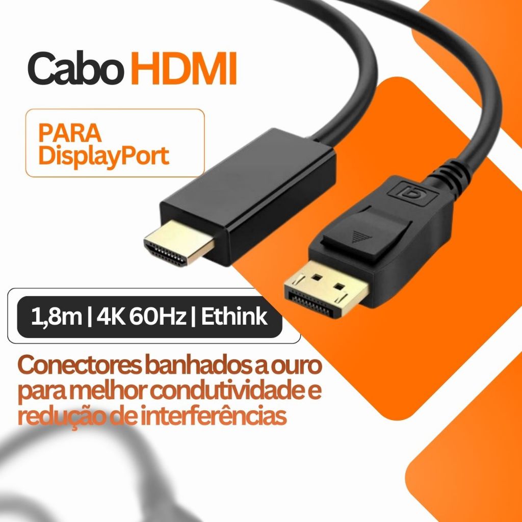 Cabo HDMI para DisplayPort 1,8m | 4K 60Hz | Ethink | Shopee Brasil