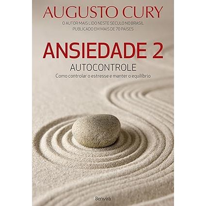 Ansiedade 2: Autocontrole. Como Controlar o Estresse e Manter o ...