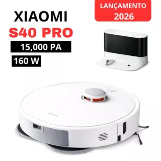 Xiaomi S40 Pro Robô Aspirador 15000Pa Bivolt (110-220V) Mopa Inteligente Braço Extensível Original — Lançamento 2026
