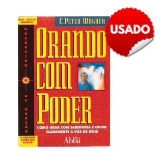 Orando com Poder C. Peter Wagner Livro Usado Best Seller Mundial