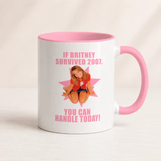 Caneca Personalizada Britney Spears "If Britney survived 2007. You can handle today!'' Versão em Inglêss