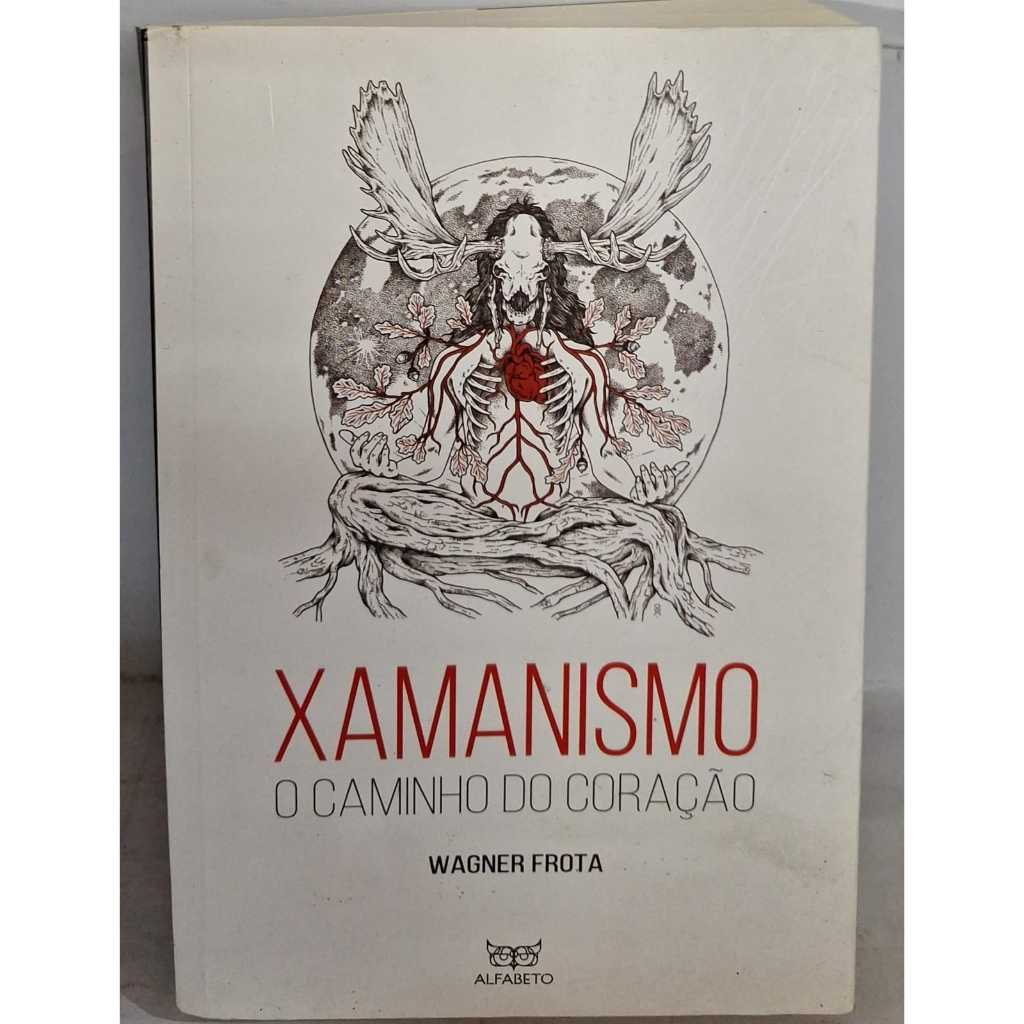 Livro Xamanismo, o caminho do Coração Autor: Wagner Frota | Shopee