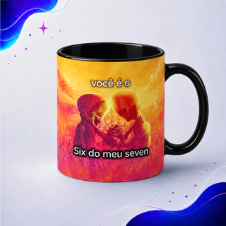 Caneca Você É O Six Do Meu Seven 67 Meme Caneca Branca 325ml