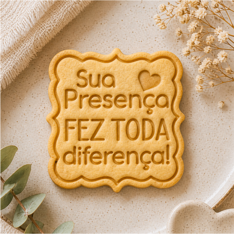 Kit Carimbo + Cortador de Biscoito Sua Presença Fez Toda Dif